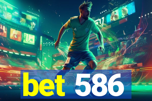 bet 586